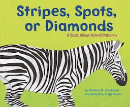 Stripes, Spots, or Diamonds: A Book About Animal Patterns